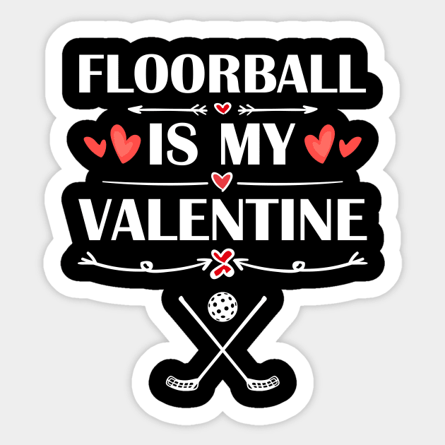 Floorball Is My Valentine T-Shirt Funny Humor Fans Sticker by maximel19722